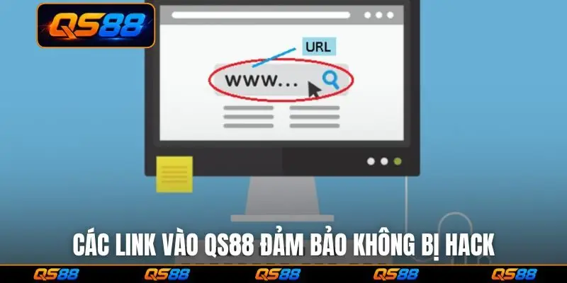 Các link vào QS88 đảm bảo không bị hack
