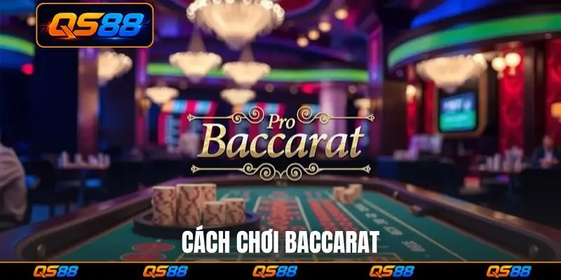 Cách chơi Baccarat