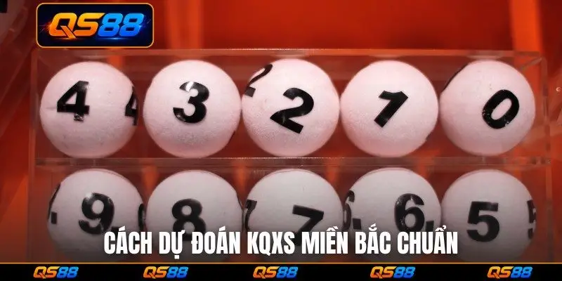 Cách dự đoán KQXS miền Bắc chuẩn