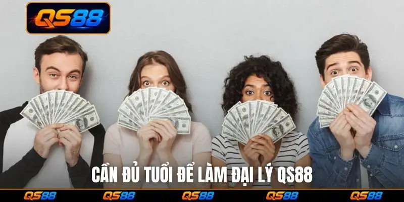 Cần đủ tuổi để làm đại lý QS88