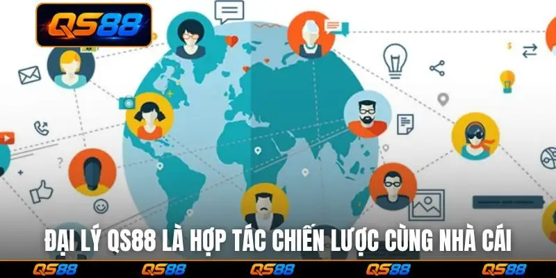 Đại lý QS88 là hợp tác chiến lược cùng nhà cái