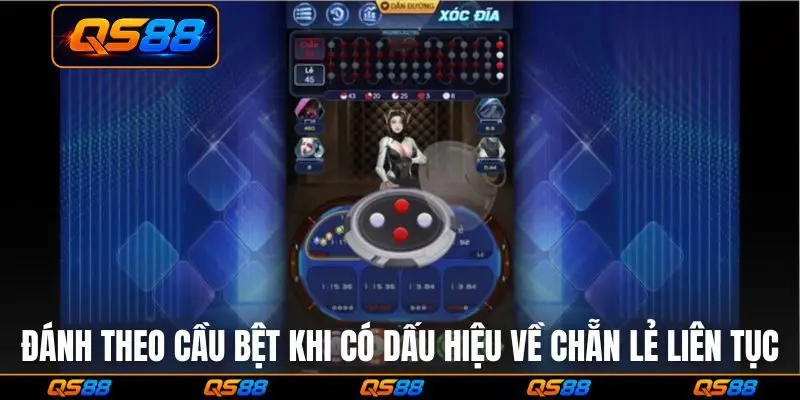 Đánh theo cầu bệt khi có dấu hiệu về chẵn lẻ liên tục