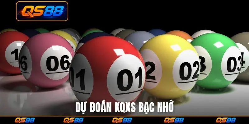 Dự đoán KQXS bạc nhớ