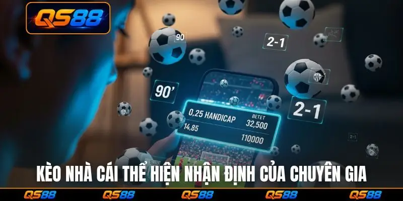 Kèo nhà cái thể hiện nhận định của chuyên gia