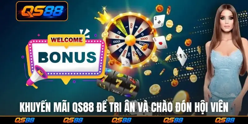 Khuyến mãi QS88 để tri ân và chào đón hội viên