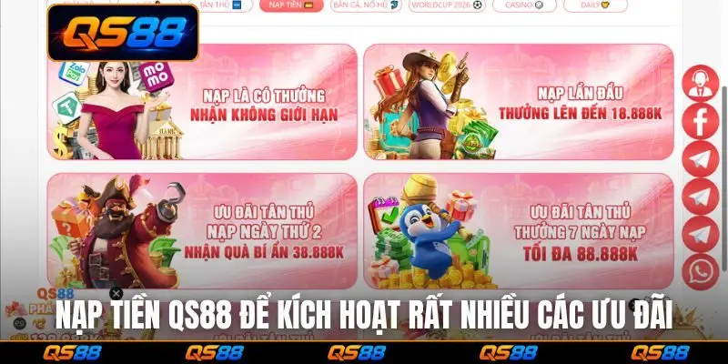 Nạp tiền QS88 để kích hoạt rất nhiều các ưu đãi