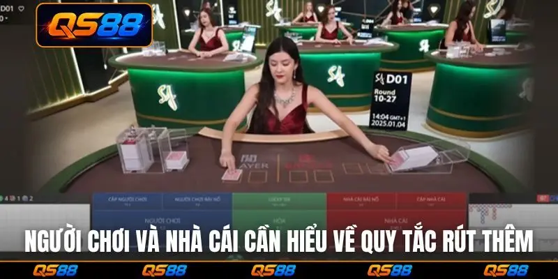 Người chơi và nhà cái cần hiểu về quy tắc rút thêm
