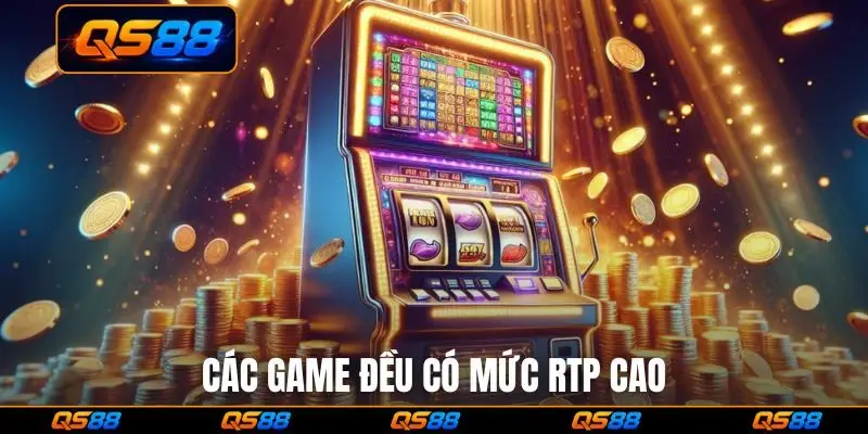 Các game đều có mức RTP cao