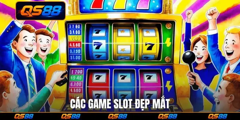 Các game slot đẹp mắt
