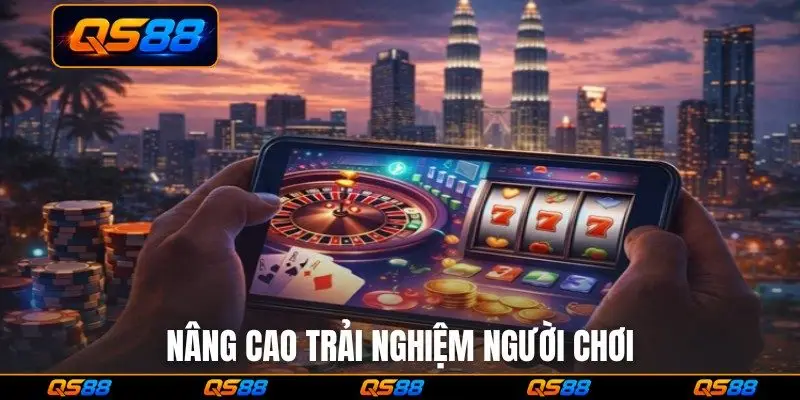 Nâng cao trải nghiệm người chơi