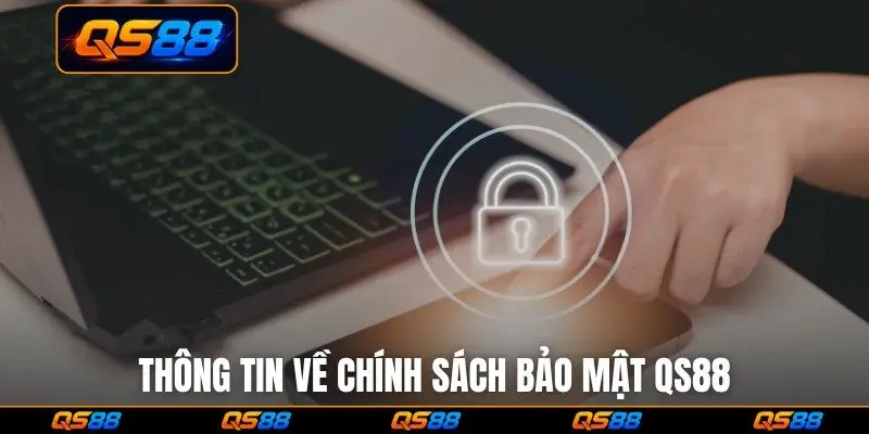 Thông tin chung về chính sách bảo mật QS88